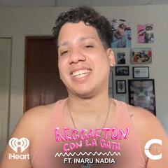 EP#15 Las Maricas Perrean Tambien ft. Inaru Nadia - Reggaeton con La Gata