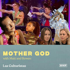 "Mother God" (w/ Matt & Bowen) - Las Culturistas with Matt Rogers and Bowen Yang