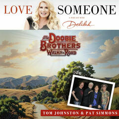 THE DOOBIE BROTHERS: "Walk This Road" - LOVE SOMEONE with Delilah