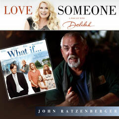 JOHN RATZENBERGER: "What if..." - LOVE SOMEONE with Delilah