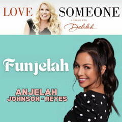 ANJELAH JOHNSON-REYES: Funjelah - LOVE SOMEONE with Delilah