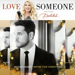 MICHAEL BUBLÉ: "Maybe This Christmas" - LOVE SOMEONE with Delilah