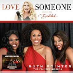 RUTH POINTER: The Pointer Sisters, "An Evening of Icons" - LOVE SOMEONE with Delilah