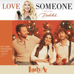 LADY A: "On This Winter’s Night ~ Volume Two"  - LOVE SOMEONE with Delilah