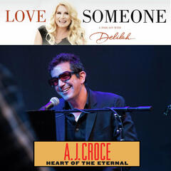 A.J. CROCE: Heart Of The Eternal - LOVE SOMEONE with Delilah
