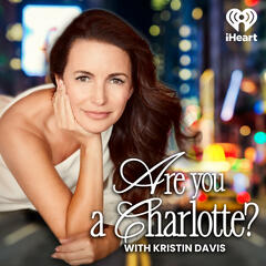 Introducing: Are You a Charlotte? - Scrubbing In with Becca Tilley & Tanya Rad