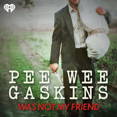 Introducing: Pee Wee Gaskins Was Not My Friend - Pee Wee Gaskins Was Not My Friend