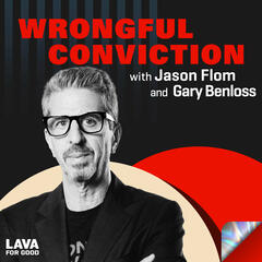 #495 Jason Flom with Gary Benloss - Wrongful Conviction