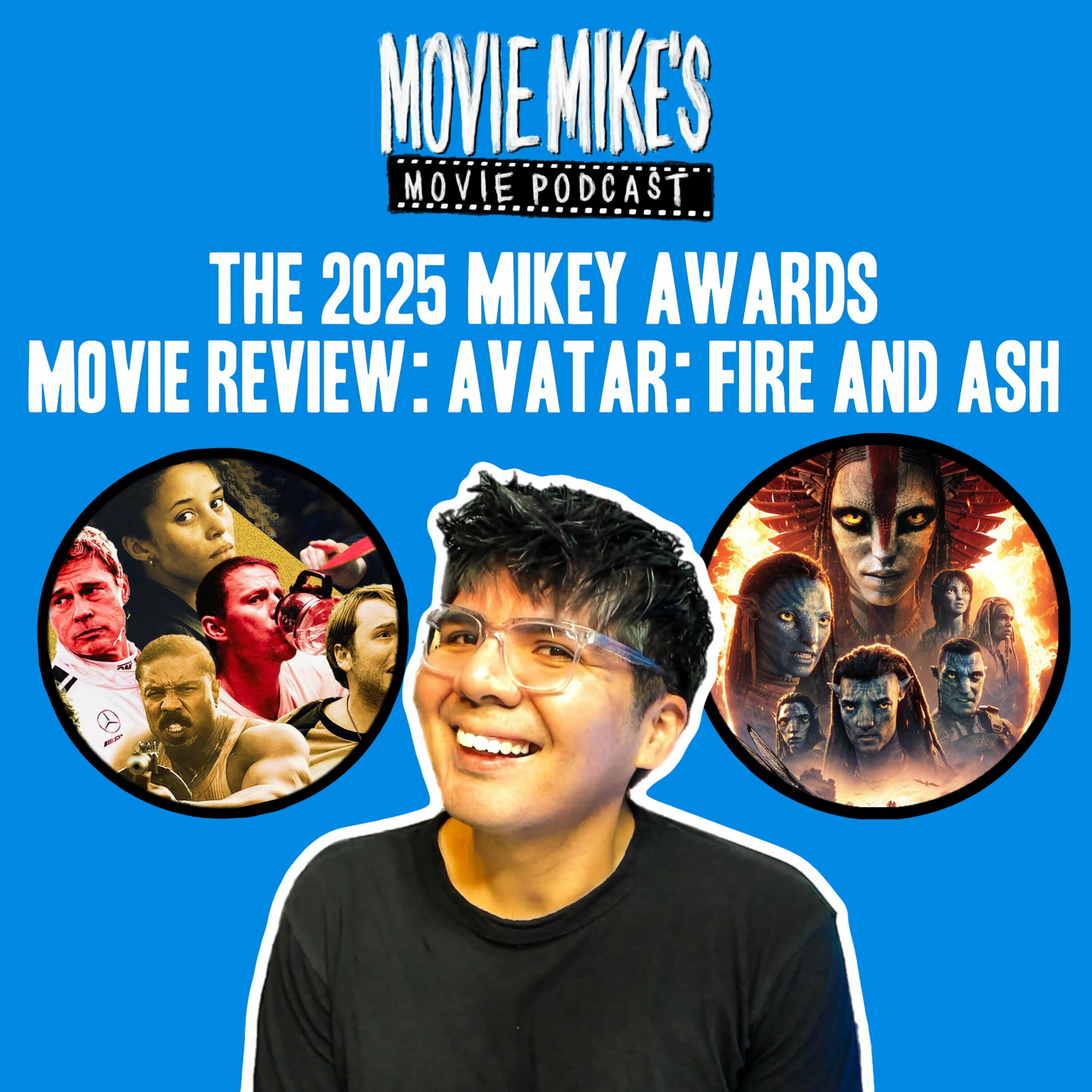 The 2025 Mikey Awards + Is Avatar: Fire and Ash Worth 3 Hour and 15 mins? +