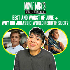 Best and Worst of June with Mike and Kelsey + Movie Review: Why Did Jurassic World Rebirth Suck? + Trailer Park:  Project Hail Mary  - Movie Mike's Movie Podcast