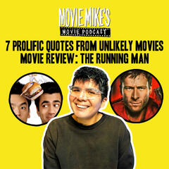 7 Prolific Quotes from Unlikely Movies + Movie Review: Running Man + Trailer Park: Michael - Movie Mike's Movie Podcast
