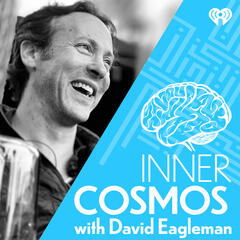 Introducing: Inner Cosmos with David Eagleman - Inner Cosmos with David Eagleman