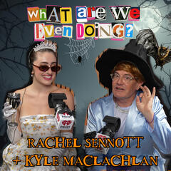 What Are We Even Doing? with Kyle MacLachlan