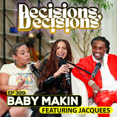 Decisions, Decisions: Baby Makin (Ft. Jacquess) - The Breakfast Club