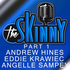#24 - Andrew Hines, Eddie Krawiec and Angelle Samprey - Part 1 - The Skinny with Rico & Ken