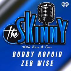 Buddy Kofoid and Zeb Wise are the guests on The Skinny with Rico and Ken - The Skinny with Rico & Ken