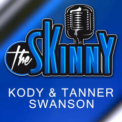 #27 - Kody and Tanner Swanson - The Skinny with Rico & Ken