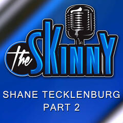 #32 - Shane Tecklenburg and Danny Drinan Part 2 - The Skinny with Rico & Ken