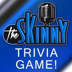 #23 - Skinny Trivia Game Show - The Skinny with Rico & Ken