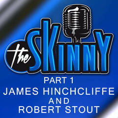 #28 - James Hinchcliffe and Robert Stout Part #1 - The Skinny with Rico & Ken