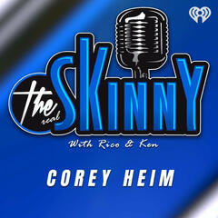 Corey Heim is our guest on the latest episode of The Skinny with Rico and Ken - The Skinny with Rico & Ken