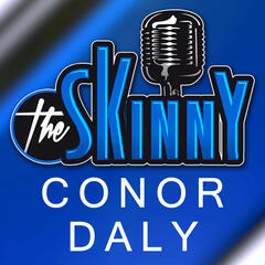 #16 - Conor Daly - The Skinny with Rico & Ken