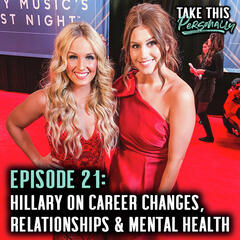 Ep. 21; Catching Up With Hillary On Career Changes, Relationships & Mental Health - Take This Personally with Morgan Huelsman