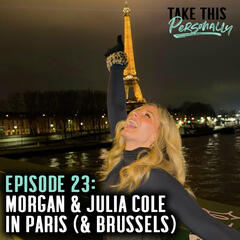 Morgan & Julia Cole Have Their 'Emily In Paris' Moment - Take This Personally with Morgan Huelsman