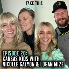 Ep. 20; Kansas Kids with Nicolle Galyon & Logan Mize - Take This Personally with Morgan Huelsman
