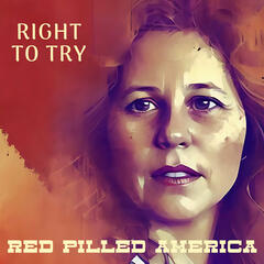 Right to Try - Red Pilled America