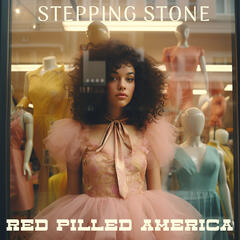 Stepping Stone - Red Pilled America