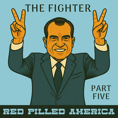 The Fighter (Part Five) - Red Pilled America