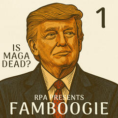 Famboogie 056: Is MAGA Dead? (Part One) - Red Pilled America
