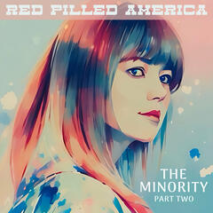 The Minority (Part Two) - Red Pilled America