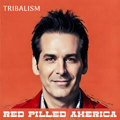 Tribalism - Red Pilled America