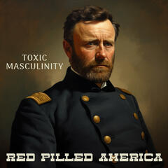 Toxic Masculinity - Red Pilled America