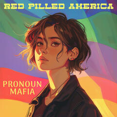 Pronoun Mafia - Red Pilled America