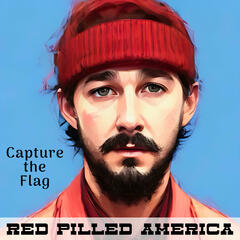 Capture the Flag (uncensored) - Red Pilled America