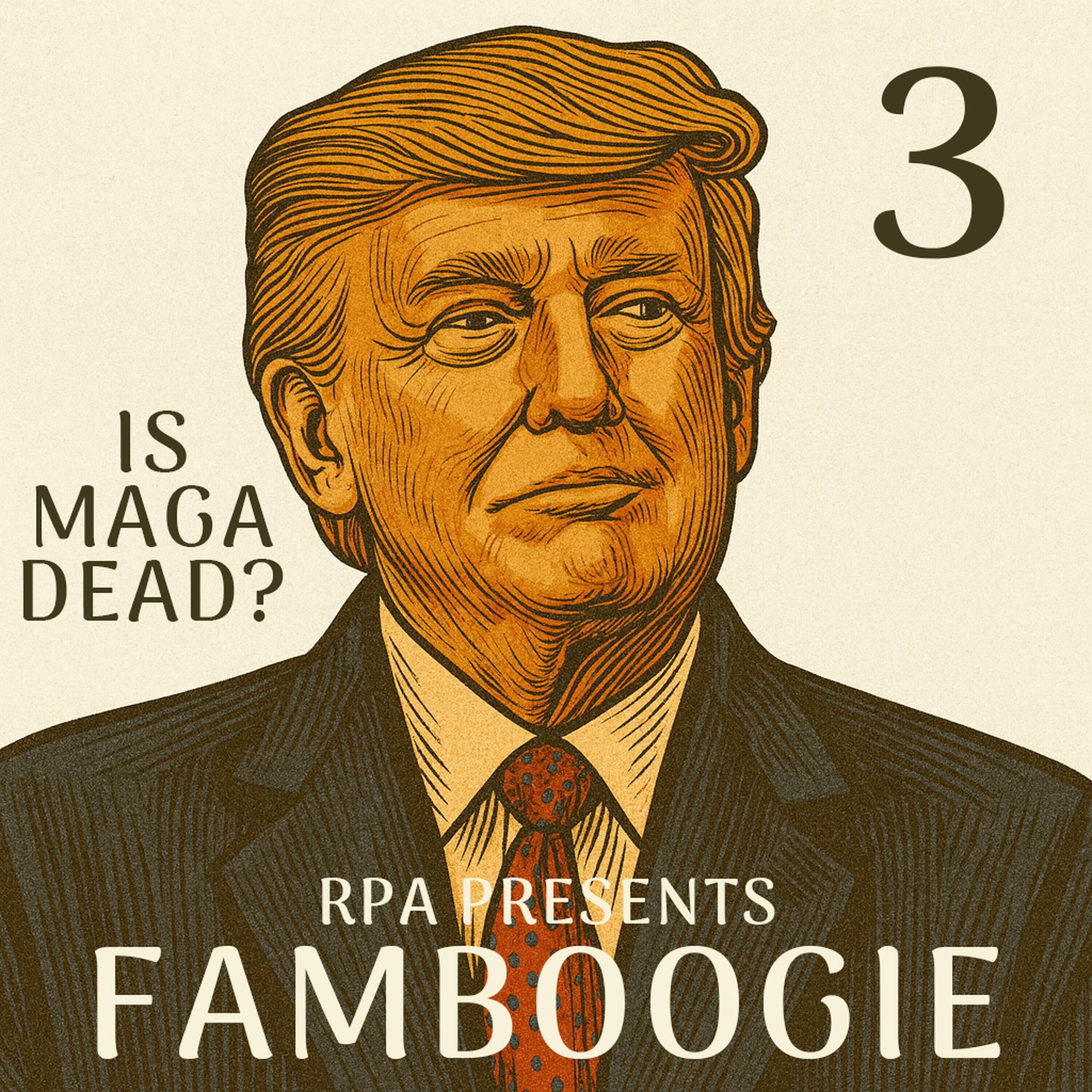 Famboogie 056: Is MAGA Dead? (Part Three)