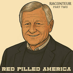 Raconteur (Part Two) - Red Pilled America