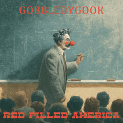 Gobbledygook - Red Pilled America