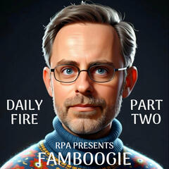 Famboogie 032: Daily Fire (Part Two) - Red Pilled America