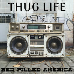 Thug Life - Red Pilled America