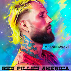 Meaningwave (censored) - Red Pilled America