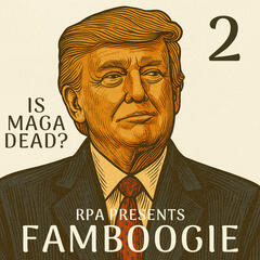 Famboogie 056: Is MAGA Dead? (Part Two) - Red Pilled America