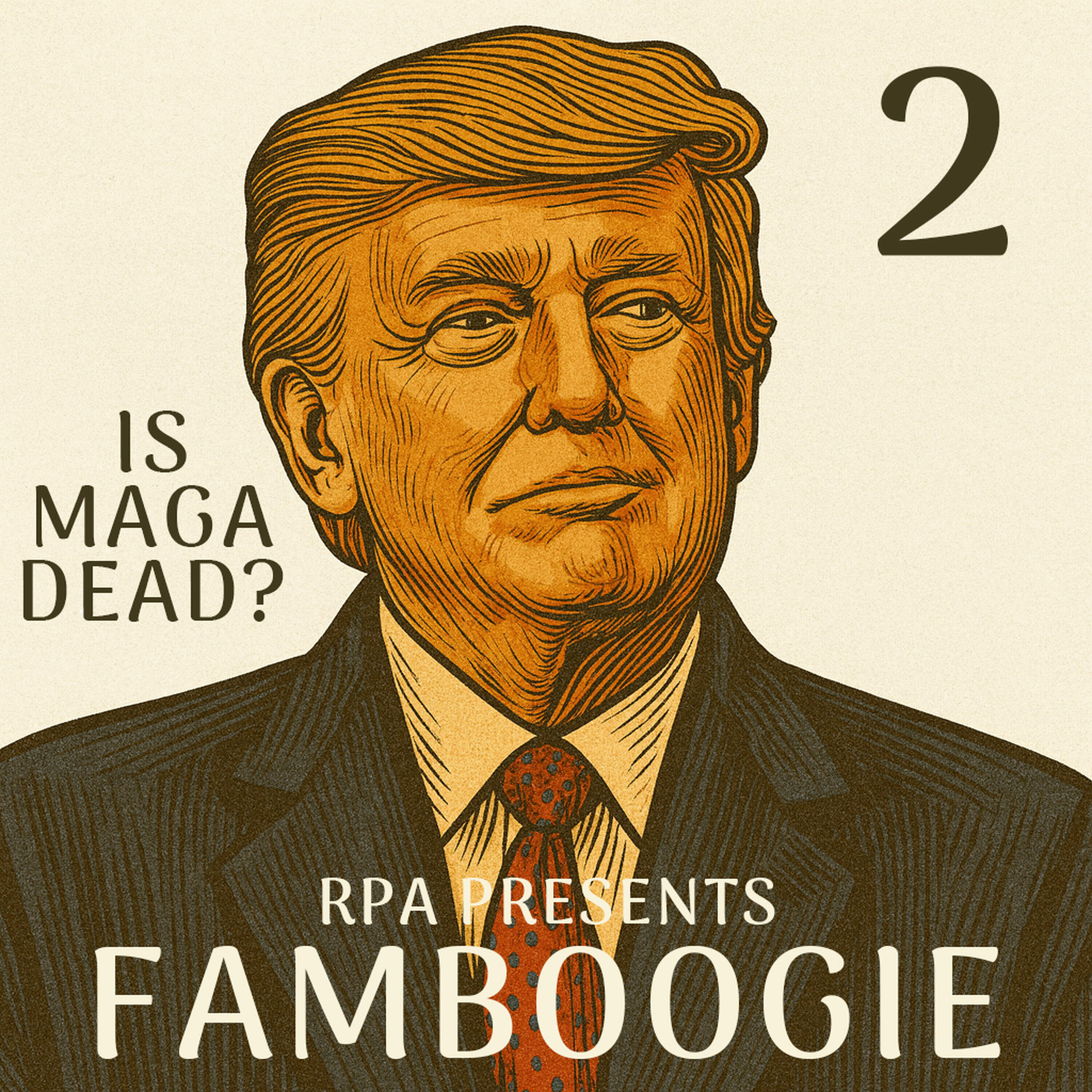 Famboogie 056: Is MAGA Dead? (Part Two)
