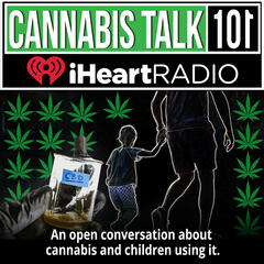 An open conversation about cannabis and children using it. - Cannabis Talk 101