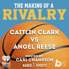 Naked Sports: Caitlin Clark vs Angel Reese - Naked Sports with Cari Champion