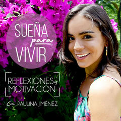 T2 101 Ejercicio para elevar la autoestima - Sueña para Vivir con Paulina Jiménez