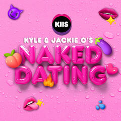 🥵 Naked Dating! - The Kyle & Jackie O Show